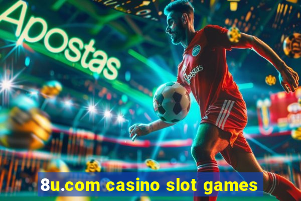 8u.com casino slot games