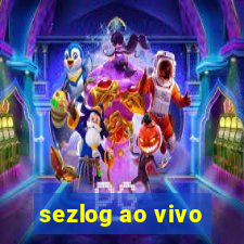 sezlog ao vivo