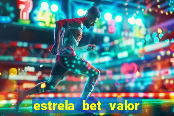 estrela bet valor minimo de saque