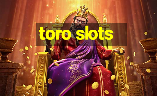 toro slots