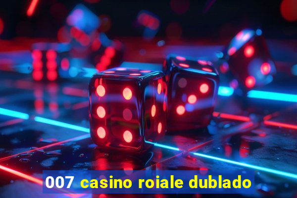 007 casino roiale dublado