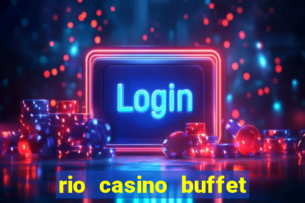 rio casino buffet las vegas nv