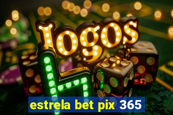 estrela bet pix 365