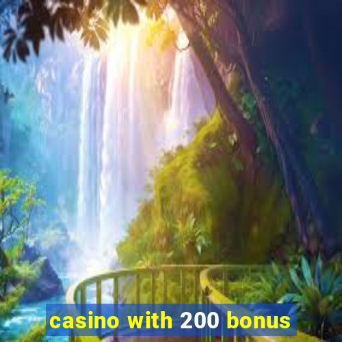 casino with 200 bonus