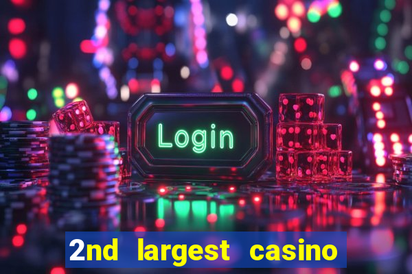 2nd largest casino in the world