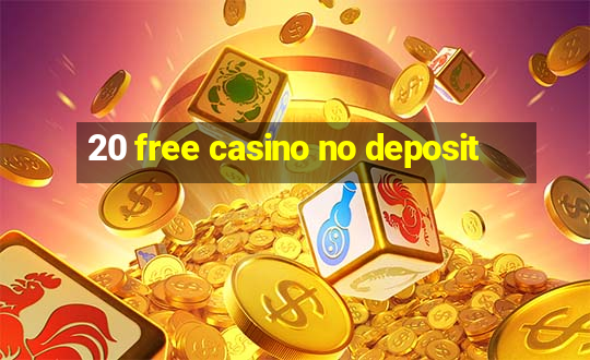 20 free casino no deposit