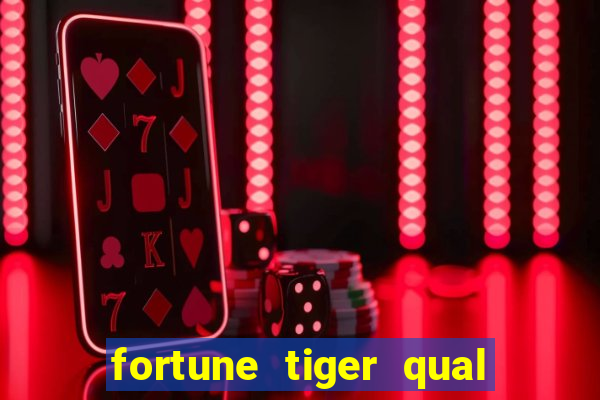 fortune tiger qual a melhor plataforma