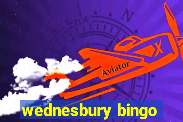 wednesbury bingo