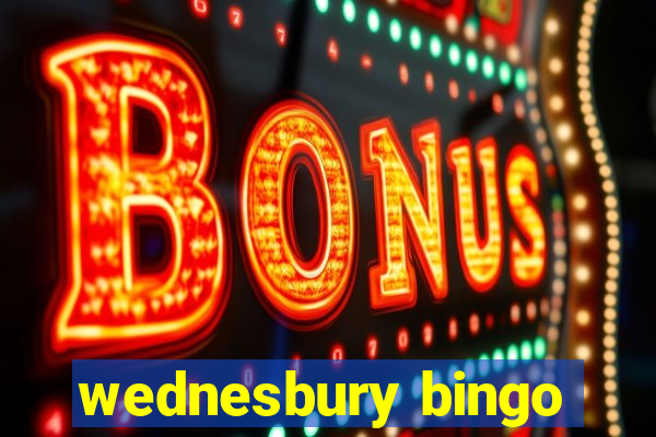 wednesbury bingo