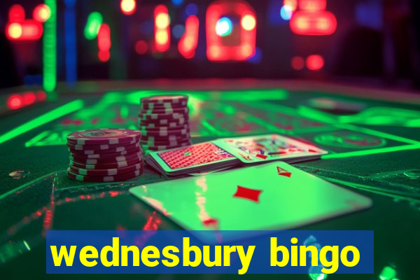 wednesbury bingo