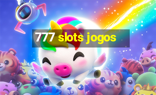 777 slots jogos