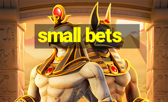 small bets