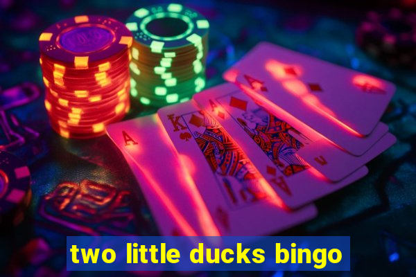 two little ducks bingo