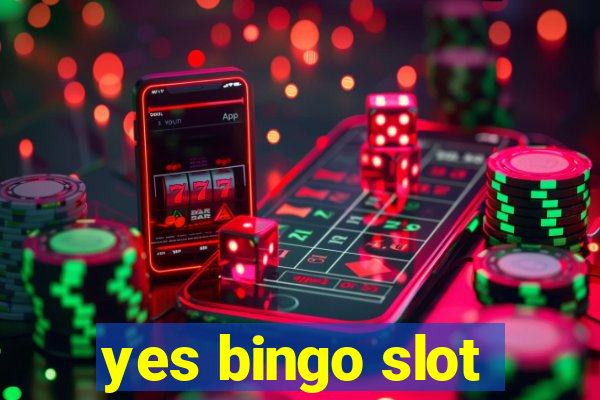 yes bingo slot