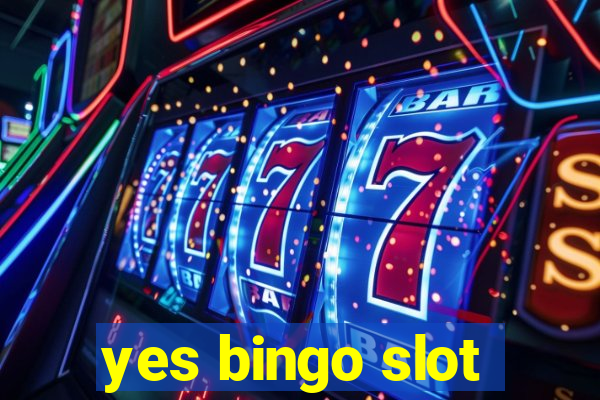 yes bingo slot