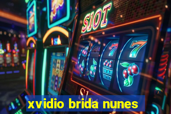 xvidio brida nunes