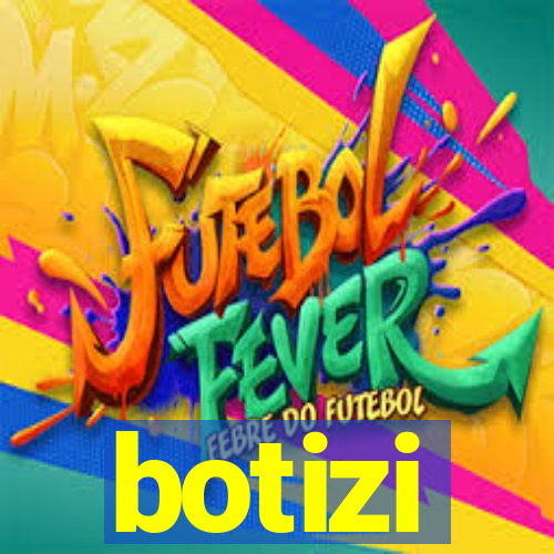 botizi