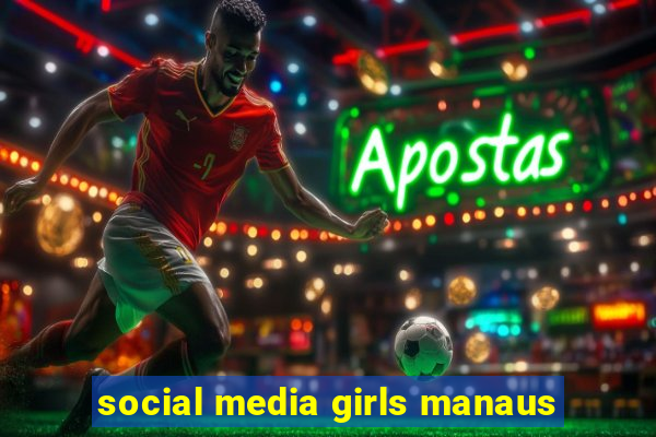 social media girls manaus