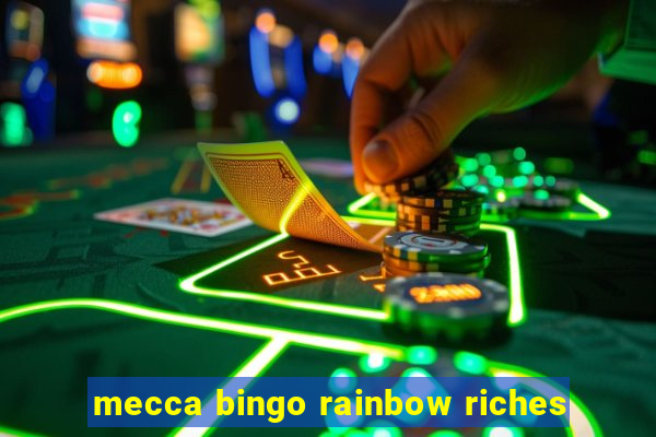 mecca bingo rainbow riches