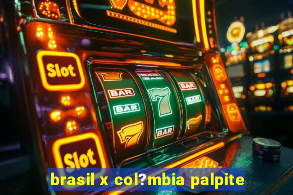 brasil x col?mbia palpite