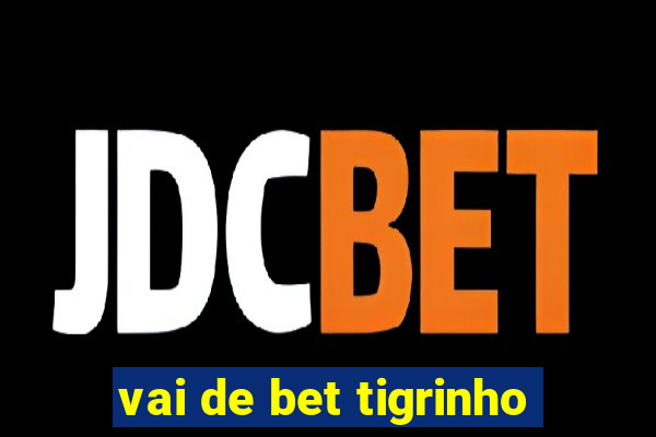 vai de bet tigrinho