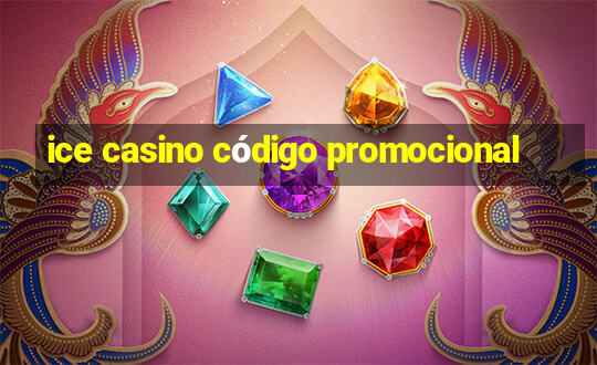 ice casino código promocional