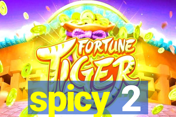 spicy 2