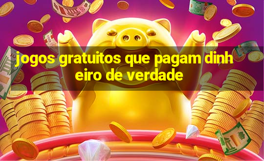 jogos gratuitos que pagam dinheiro de verdade