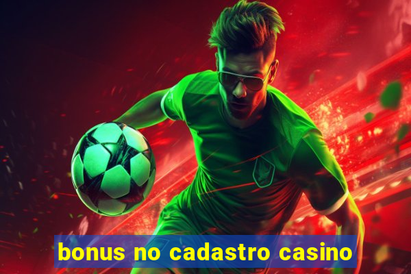 bonus no cadastro casino