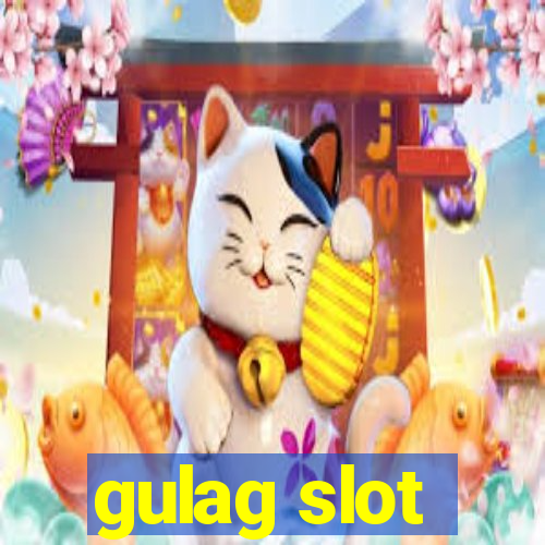 gulag slot