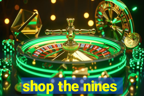 shop the nines