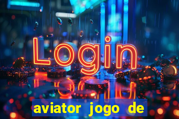 aviator jogo de aposta online