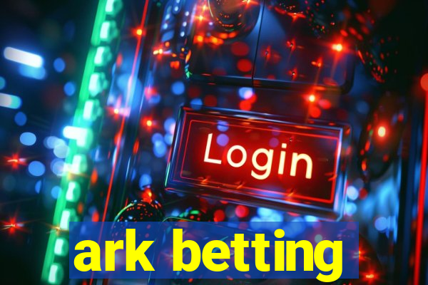 ark betting