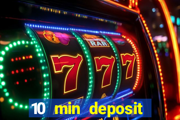 10 min deposit online casino