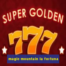 magic mountain la fortuna