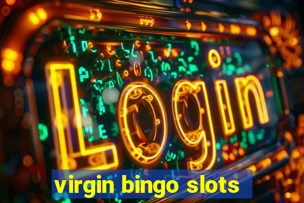 virgin bingo slots