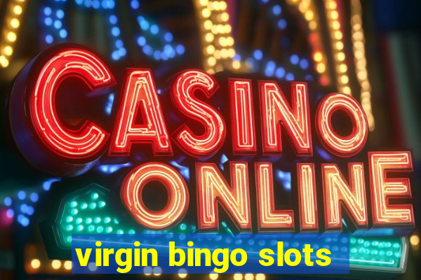 virgin bingo slots