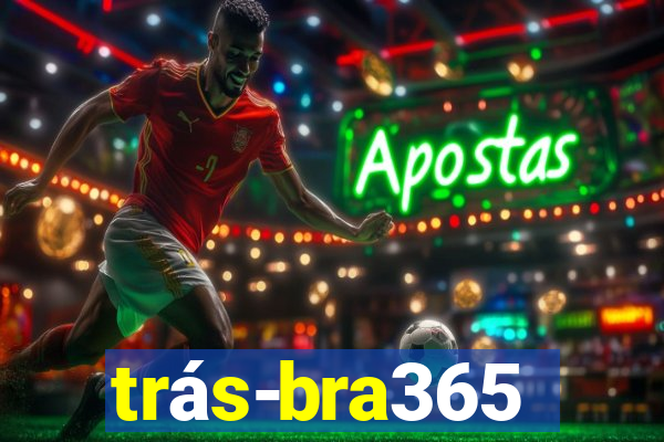 trás-bra365