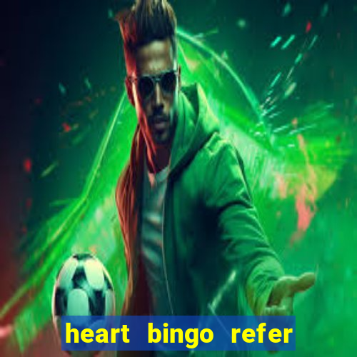 heart bingo refer a friend