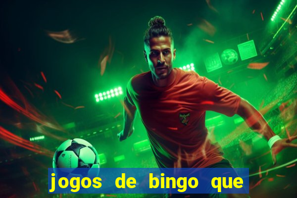 jogos de bingo que ganha dinheiro de verdade