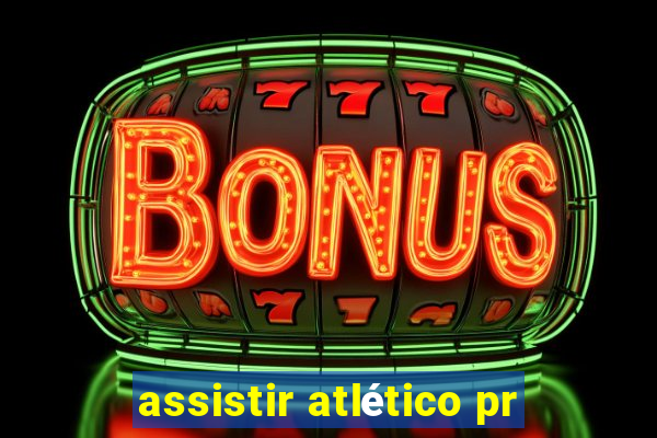 assistir atlético pr