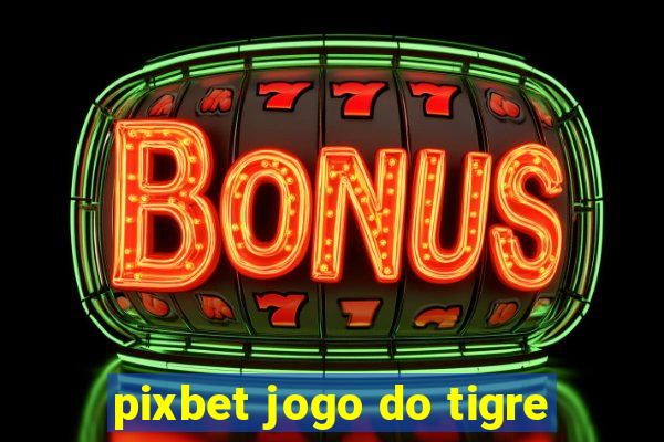 pixbet jogo do tigre