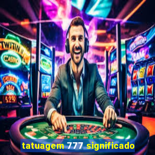 tatuagem 777 significado