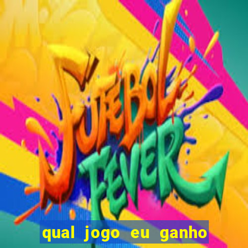 qual jogo eu ganho dinheiro de verdade