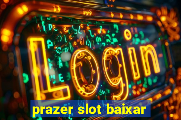 prazer slot baixar