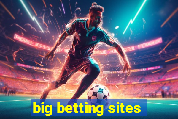 big betting sites