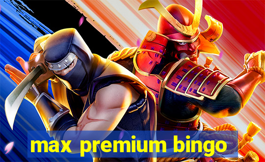 max premium bingo