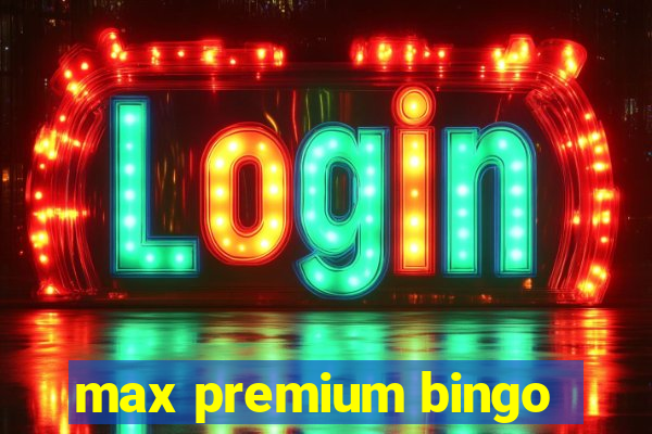 max premium bingo