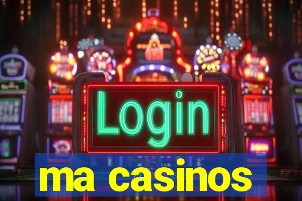 ma casinos