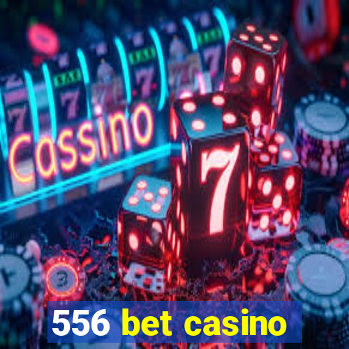 556 bet casino